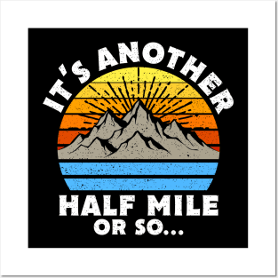 It's Another Half Mile Or So Gift Posters and Art